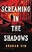 Screaming In The Shadows: A...