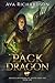 Pack Dragon: A YA Dragon Rider Fantasy Adventure With A Unique Magic Spin (Dragon Defenders of Destia)