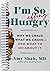 I'm So Effing Hungry: Why We Crave What We Crave – and What to Do About It