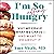 I'm So Effing Hungry: Why We Crave What We Crave - and What to Do About It