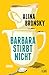 Barbara stirbt nicht