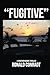 FUGITIVE