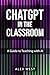 ChatGPT in the Classroom : ...