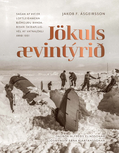 Jökulsævintýrið - Sagan af því er Loftleiðamenn björguðu bandarískri skíðaflugvél af Vatnajökli árið 1951