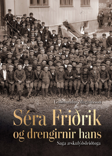 Séra Friðrik og drengirnir hans - Saga æskulýðsleiðtoga (Hardcover)