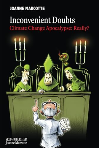 Inconvenient Doubts: Climate Change Apocalypse: Really? (Paperback)
