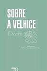 Sobre a Velhice by Marcus Tullius Cicero