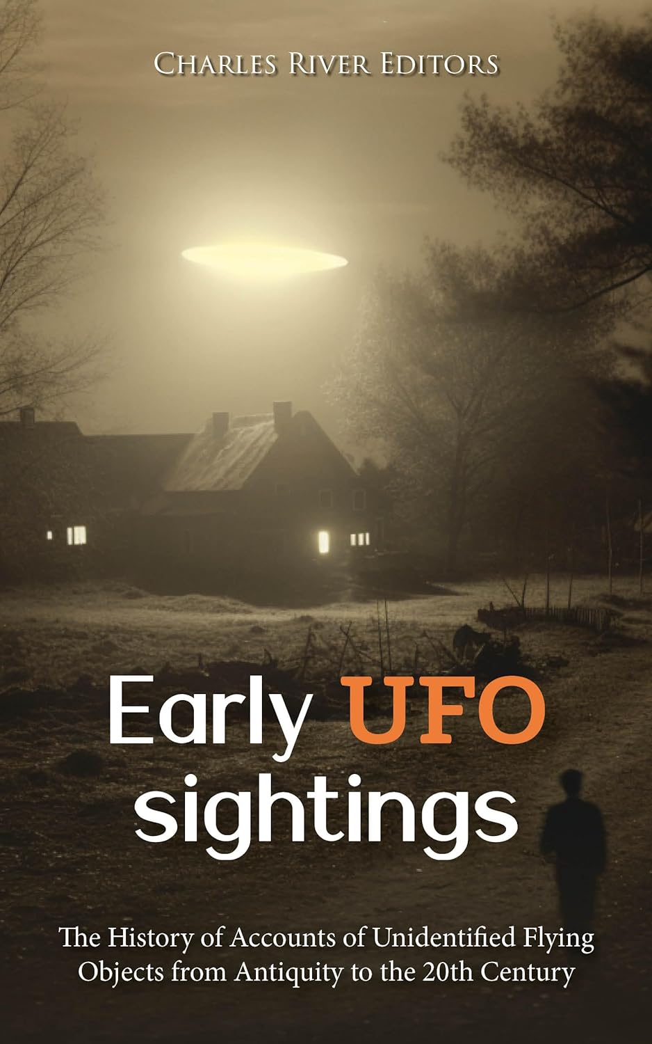 Early UFO Sightings: The History of Accounts of Unidentified Flying Objects from Antiquity to the 20th Century (Kindle Edition)