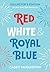 Red, White & Royal Blue Collector's Edition by Casey McQuiston