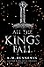 All the Kings Fall (All The...