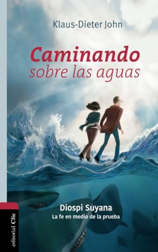 CAMINANDO SOBRE LAS AGUAS: Diospi Suyana: la fe en medio de la prueba de resistencia (Spanish Edition)