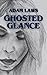 Ghosted Glance