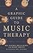A Graphic Guide to Music Therapy by Bill Matney