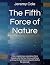 The Fifth Force of Nature: ...