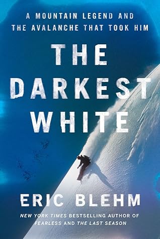 The Darkest White: A Mountain Legend and the Avalanche That Took Him – An Inspiring Biography of World Champion Snowboarder Craig Kelly and the 2003 Durrand Glacier Tragedy
