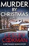 Murder by Christmas: A Libby Sarjeant Murder Mystery (A Libby Sarjeant Murder Mystery Series)