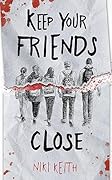 Keep Your Friends Close