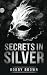 Secrets in Silver