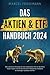 Das Aktien & ETF Handbuch 2024 - Alles was Sie als Einsteiger... by Marcel Friedmann