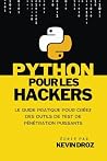 Python pour les hackers: guide pratique pour créez des outils de test de pénétration puissants (French Edition) Python pour les hackers: guide pratique pour créez des outils de test de pénétration puissants (French Edition)