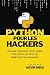 Python pour les hackers: guide pratique pour créez des outils de test de pénétration puissants (French Edition)