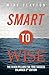 Smart to Wise: The Seven Pillars for True Success - 2nd Edition: Revised and Enlarged