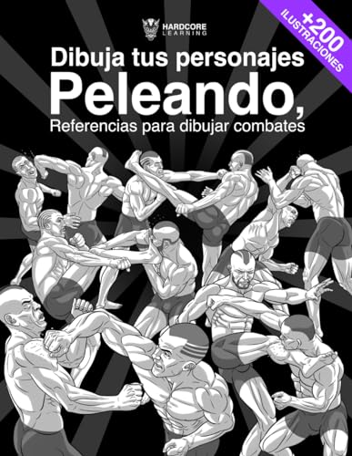 Dibuja tus personajes Peleando, Referencias para dibujar combates: Libro para artistas, aprende a dibujar a tus personajes practicando deportes de ... (Anatomía para artistas) (Spanish Edition)