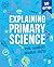 Explaining Primary Science