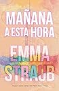 Mañana a esta hora by Emma Straub