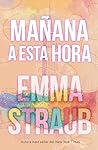 Mañana a esta hora by Emma Straub