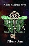 Hotel Lamia Return to New Orleans, Where Vampires Sleep Hotel Lamia Return to New Orleans, Where Vampires Sleep