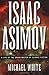 Isaac Asimov: A Life of the Grand Master of Science Fiction