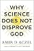 Why Science Does Not Disprove God