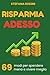 RISPARMIA ADESSO: 69 modi p...
