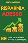 RISPARMIA ADESSO: 69 modi per spendere meno e vivere meglio (GLI ZERO SBATTI) (Italian Edition)