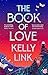The Book of Love by Kelly Link