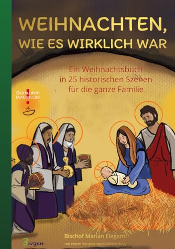 Weihnachten, wie es wirklich war: Ein Weihnachtsbuch in 25 historischen Szenen für die ganze Familie (German Edition)
