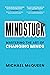 Mindstuck: Mastering the Art of Changing Minds
