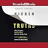 Hidden Truths: What Leaders Need to Hear but Are Rarely Told Hidden Truths: What Leaders Need to Hear but Are Rarely Told