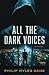 ALL THE DARK VOICES