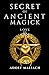 Secrets of Ancient Magick: ...