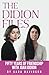 The Didion Files: Fifty Years of Friendship with Joan Didion