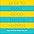How to Make Good Things Hap...
