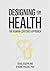 Designing for Health: The Human-Centered Approach
