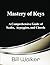 Mastery of Keys: A Comprehensive Guide of Scales, Arpeggios and Chords