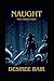 Naught by Desiree Bair