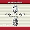 Angels and Ages by Adam Gopnik