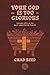 Your God is Too Glorious: Finding God in the Most Unexpected Places