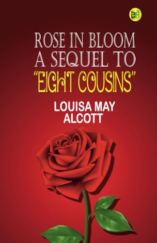 Rose in Bloom A Sequel to "Eight Cousins"