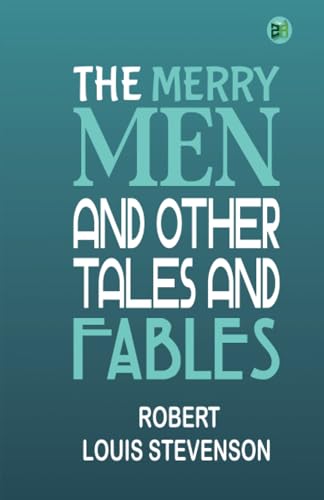 The Merry Men, and Other Tales and Fables